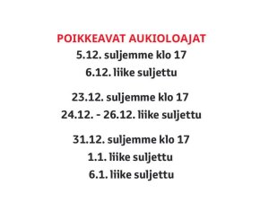 Tulevat Itsenäisyyspäivä, joulu ja vuodenvaihde vaikuttavat aukioloaikoihimme seuraavasti:
