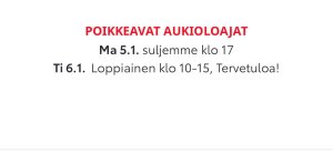 Palvelemme tänään klo 17 saakka ja huomenna Loppiaisena klo 10-15